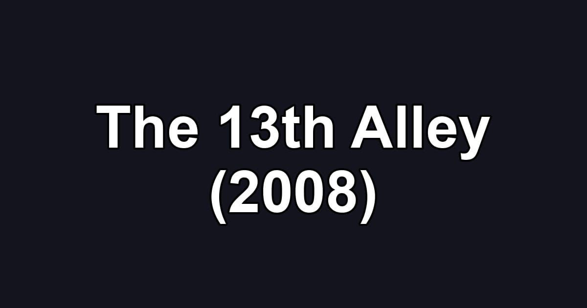The 13th Alley (2008)