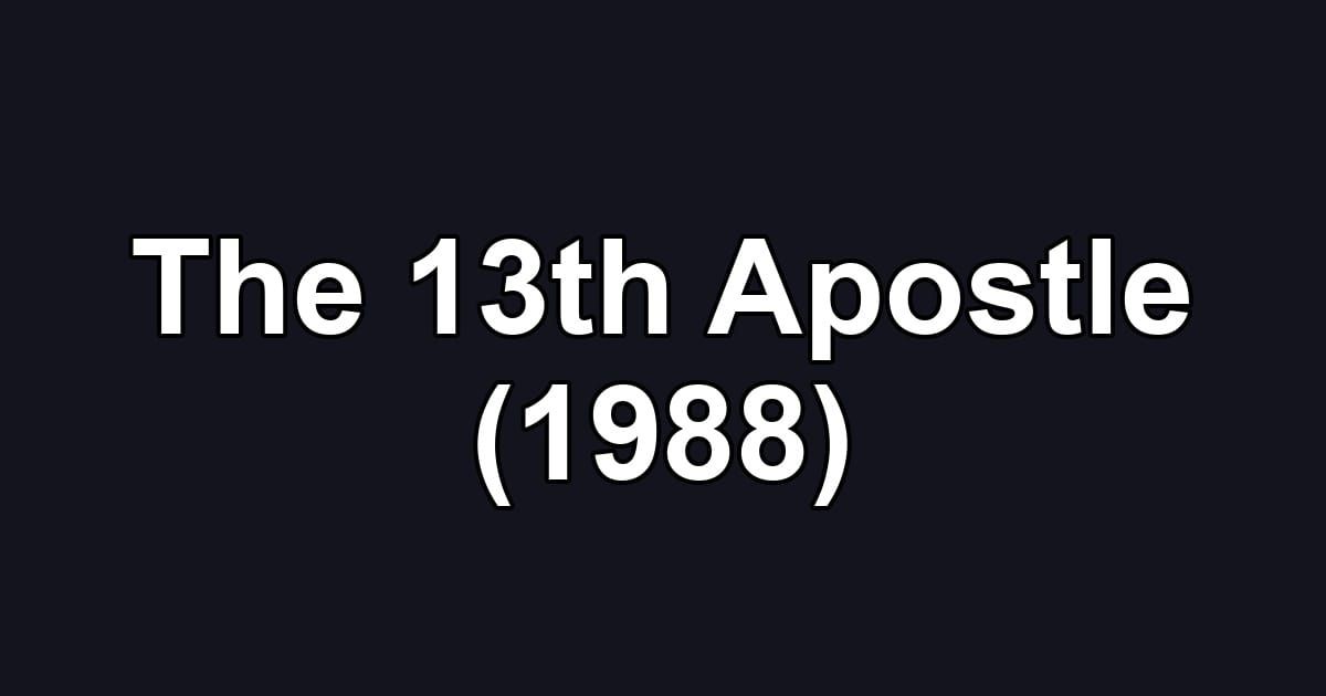 The 13th Apostle (1988)