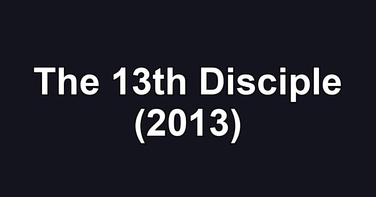 The 13th Disciple (2013)