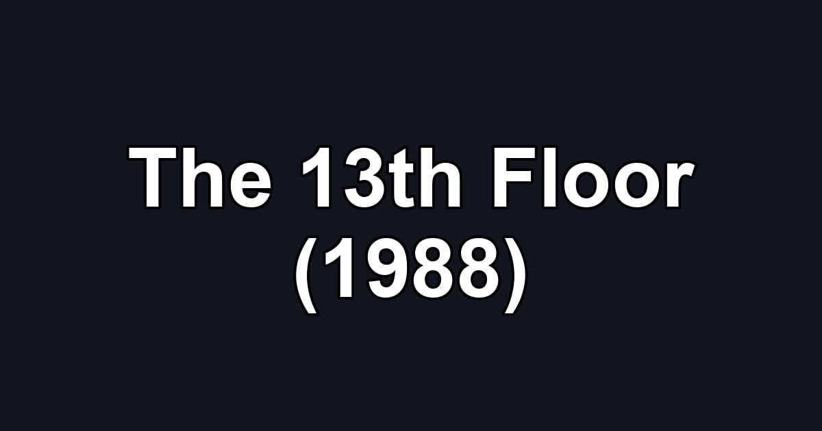 The 13th Floor (1988)