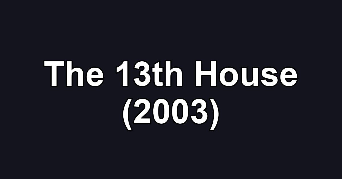 The 13th House (2003)