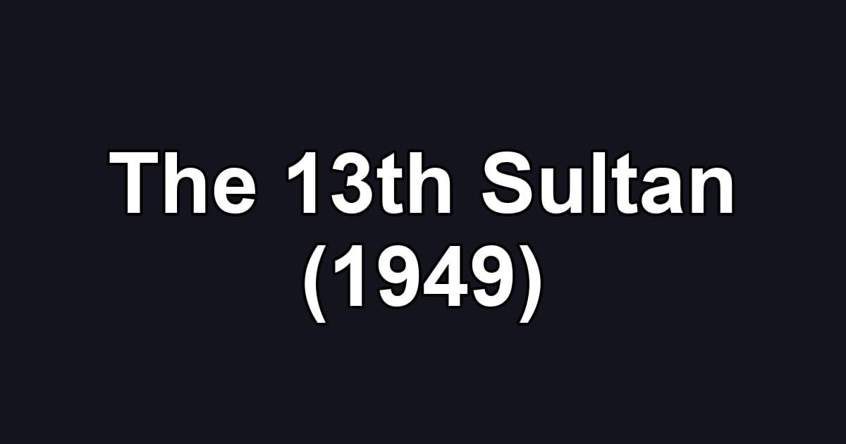The 13th Sultan (1949)