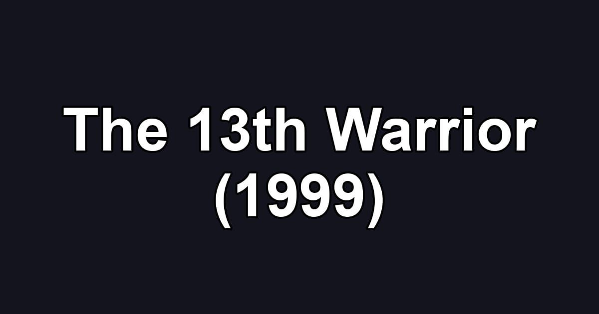 The 13th Warrior (1999)