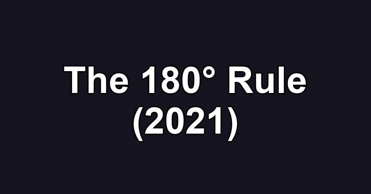 The 180° Rule (2021)