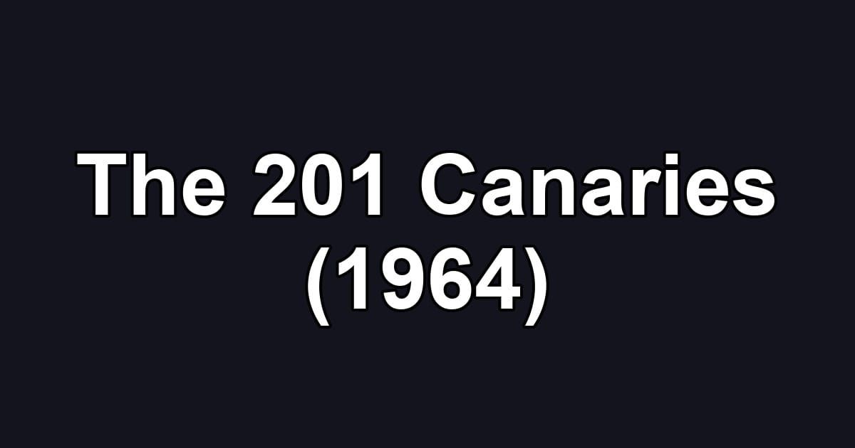 The 201 Canaries (1964)