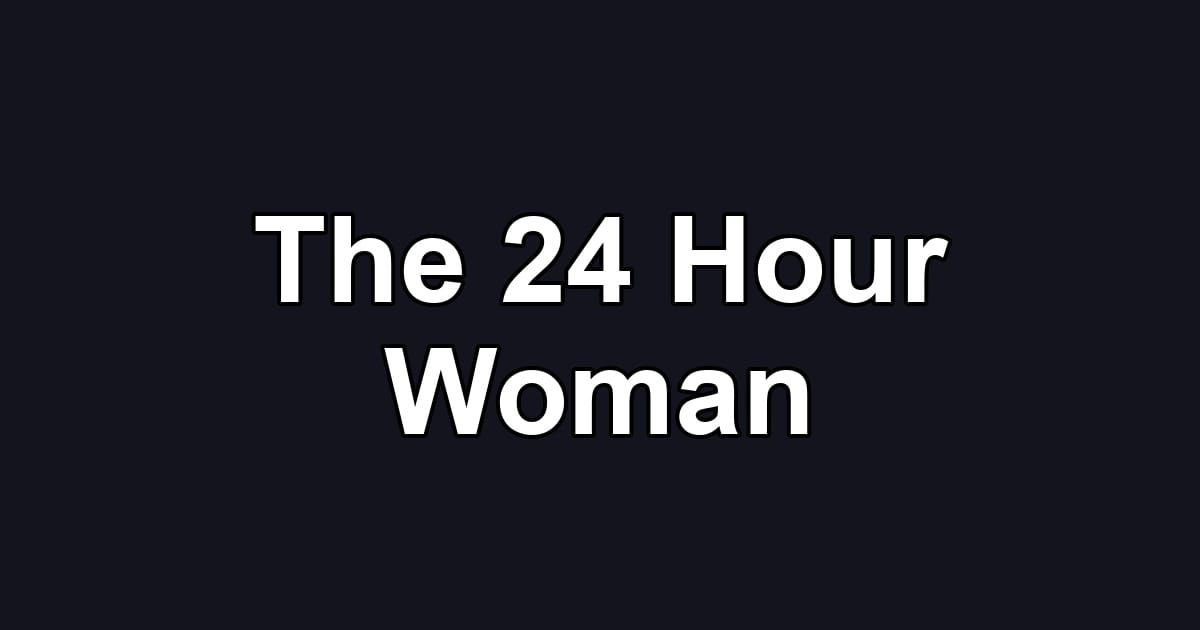 The 24 Hour Woman
