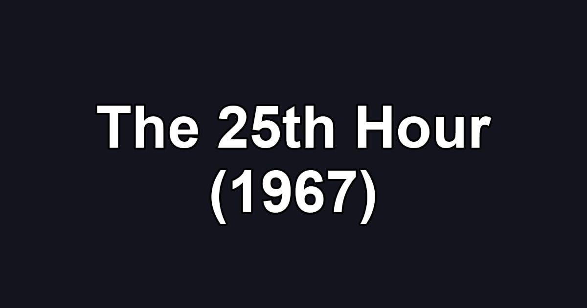 The 25th Hour (1967)