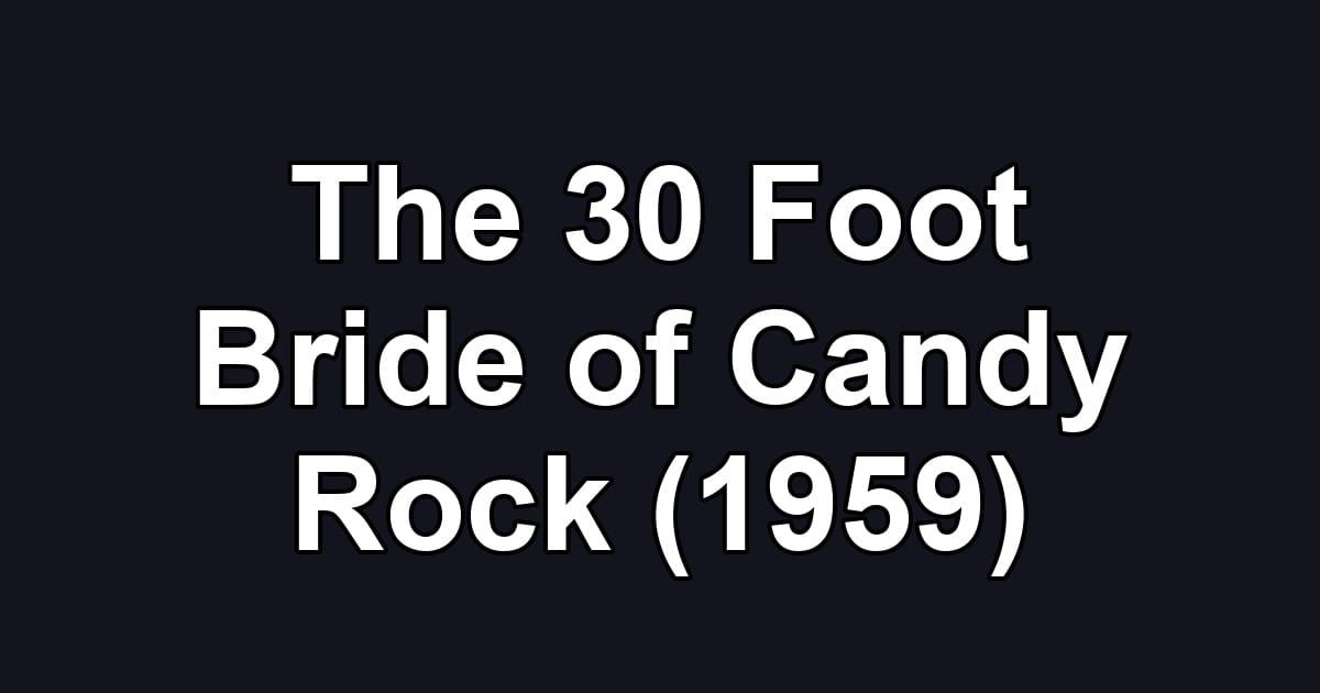 The 30 Foot Bride of Candy Rock (1959)