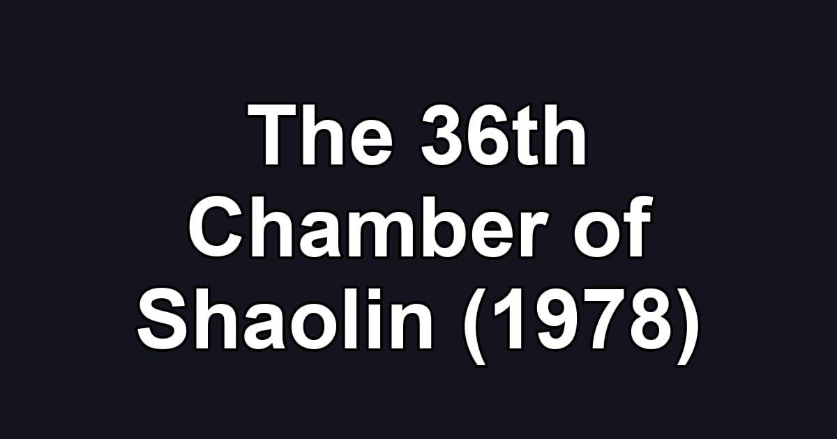 The 36th Chamber of Shaolin (1978)