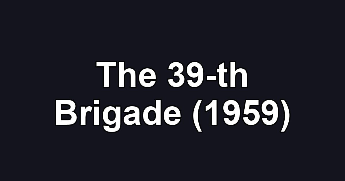 The 39-th Brigade (1959)