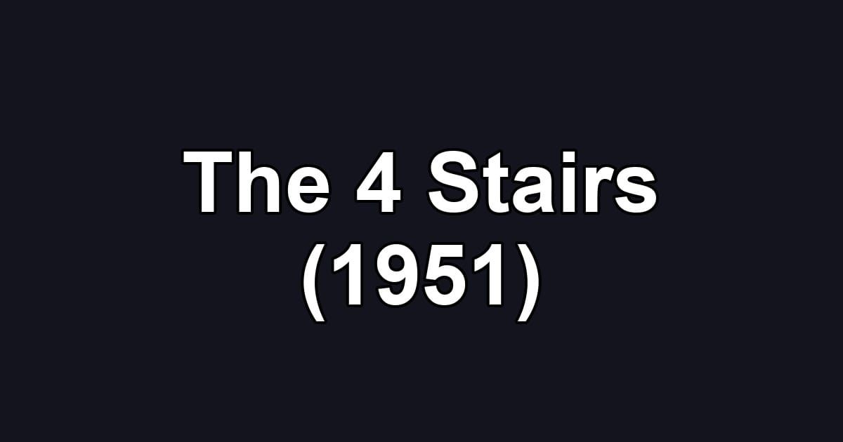 The 4 Stairs (1951)