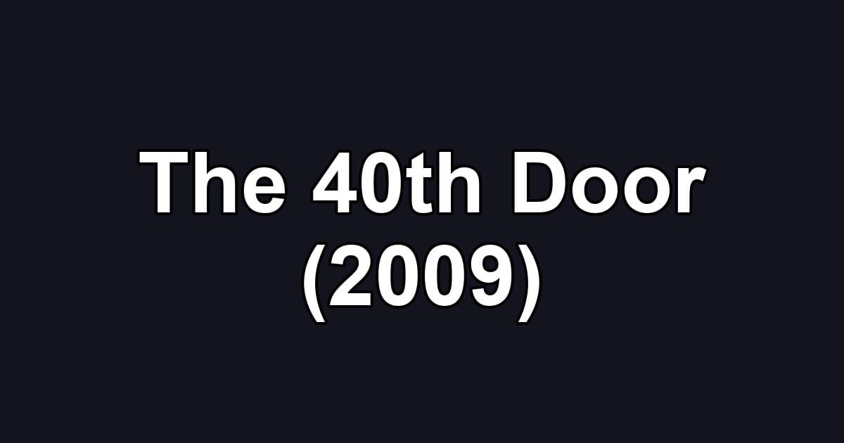 The 40th Door (2009)