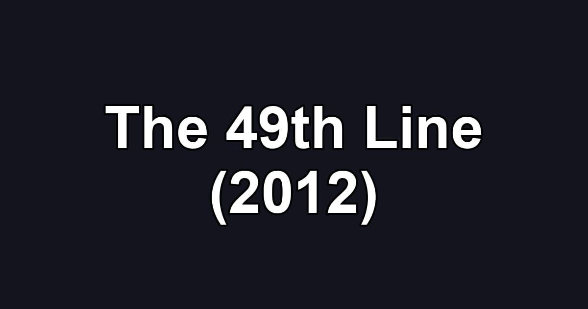 The 49th Line (2012)