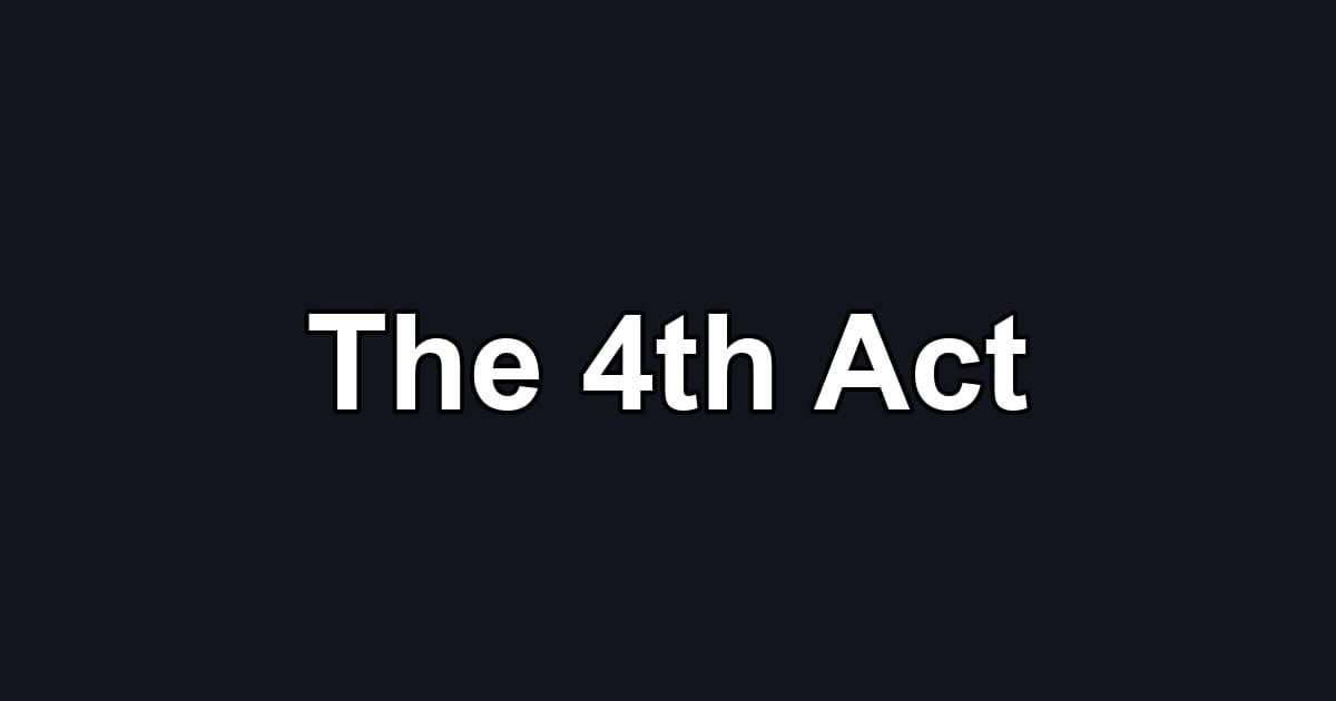 The 4th Act