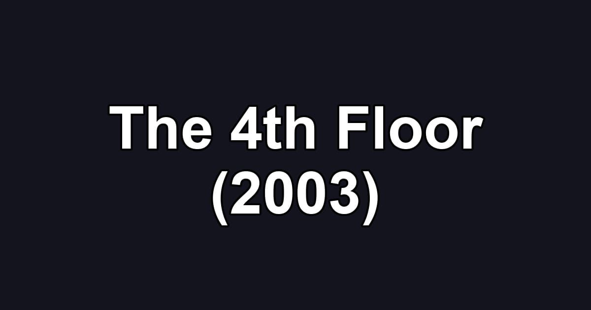 The 4th Floor (2003)