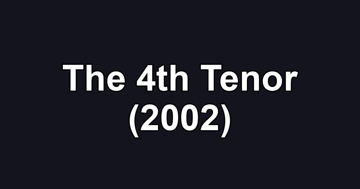 The 4th Tenor (2002)