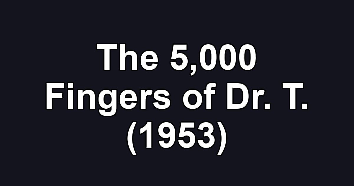 The 5,000 Fingers of Dr. T. (1953)