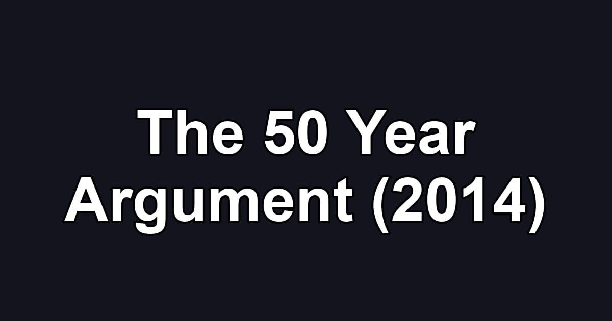 The 50 Year Argument (2014)