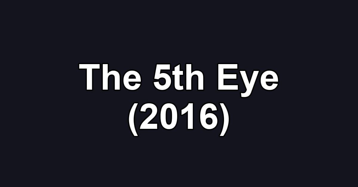 The 5th Eye (2016)