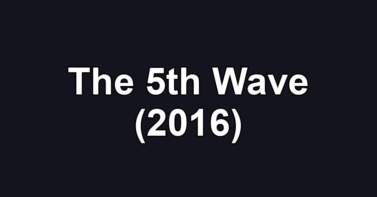 The 5th Wave (2016)