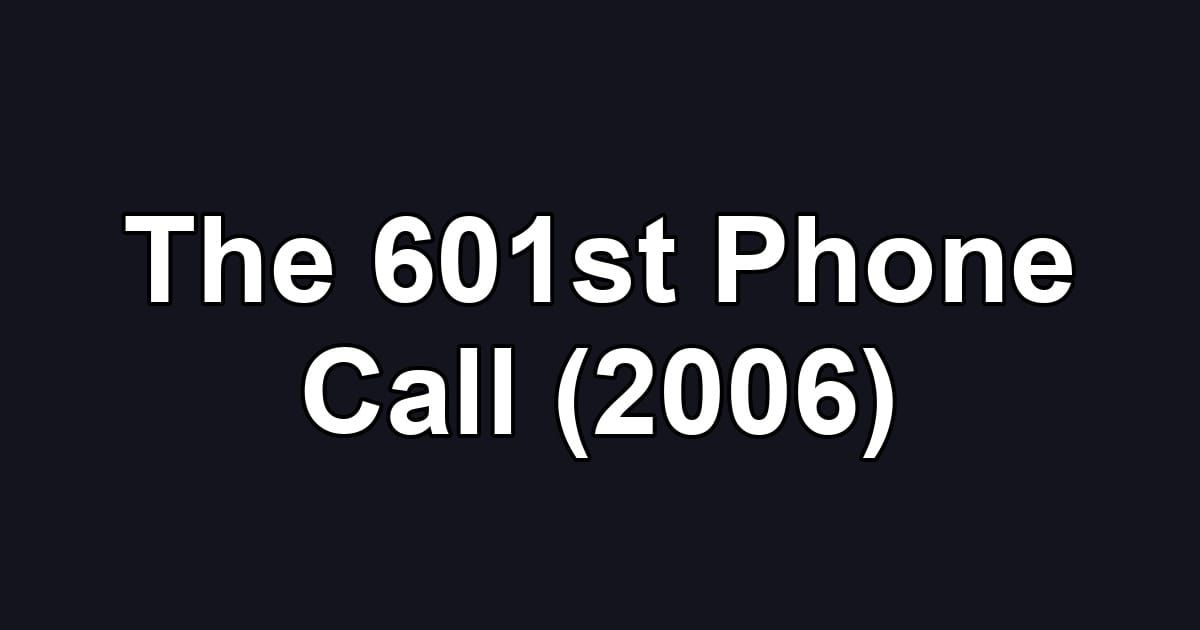 The 601st Phone Call (2006)