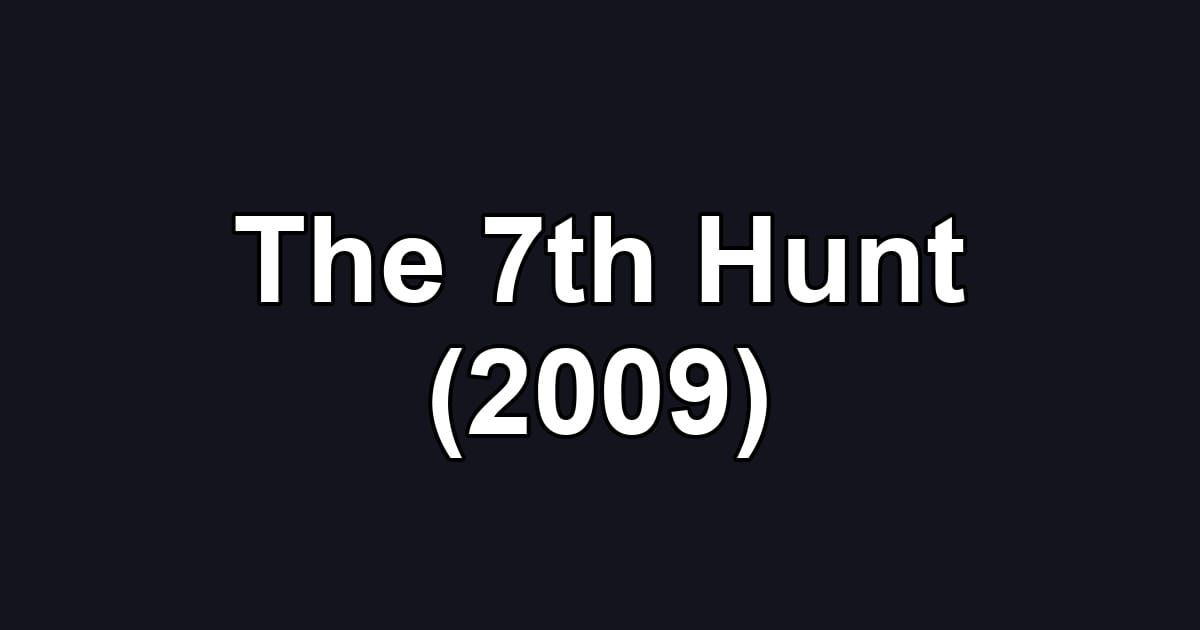 The 7th Hunt (2009)