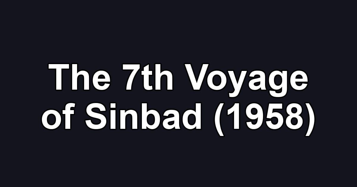 The 7th Voyage of Sinbad (1958)
