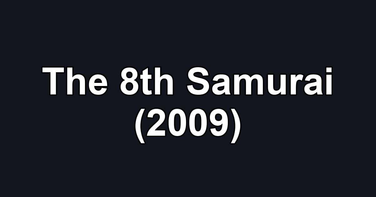 The 8th Samurai (2009)