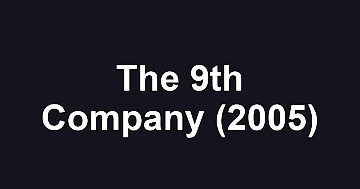 The 9th Company (2005)
