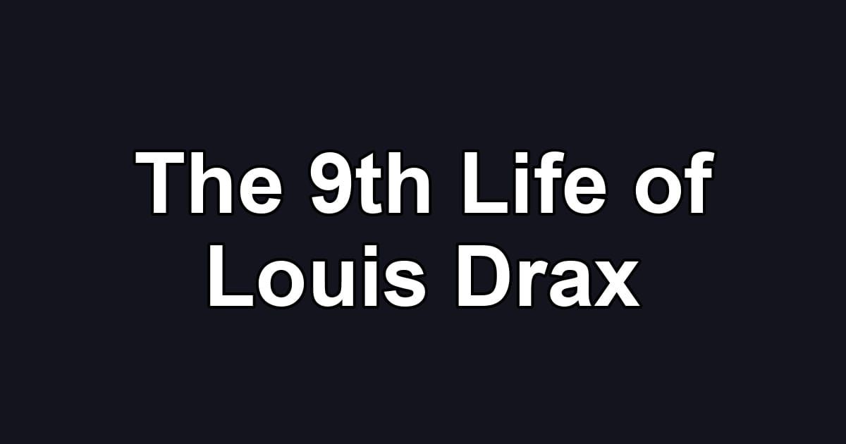 The 9th Life of Louis Drax
