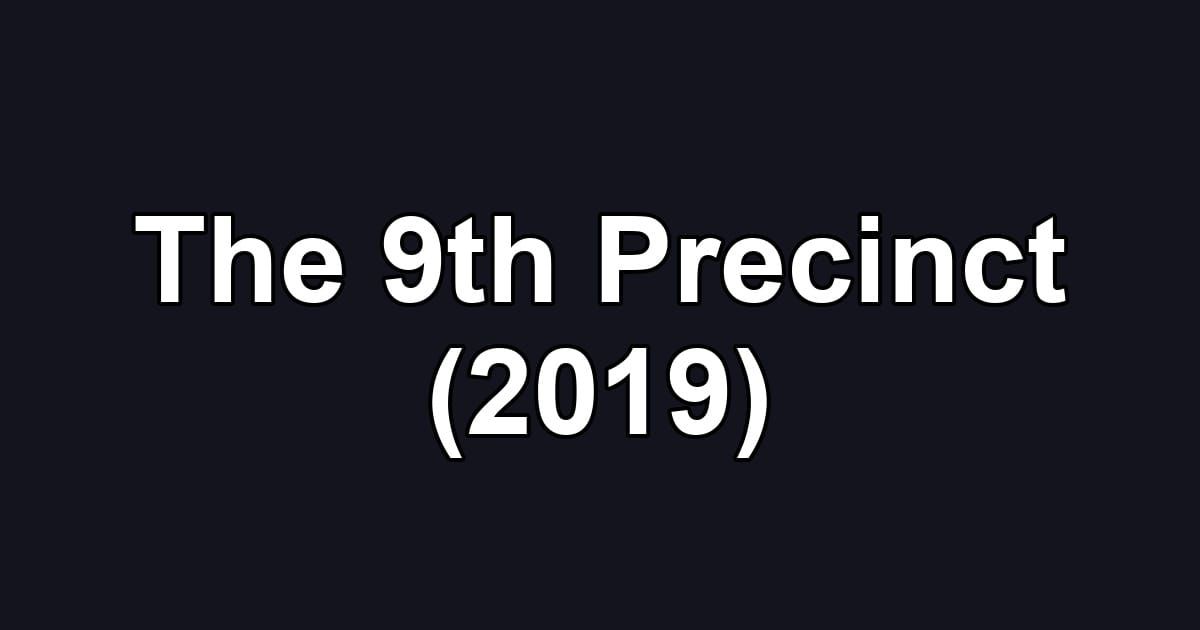 The 9th Precinct (2019)