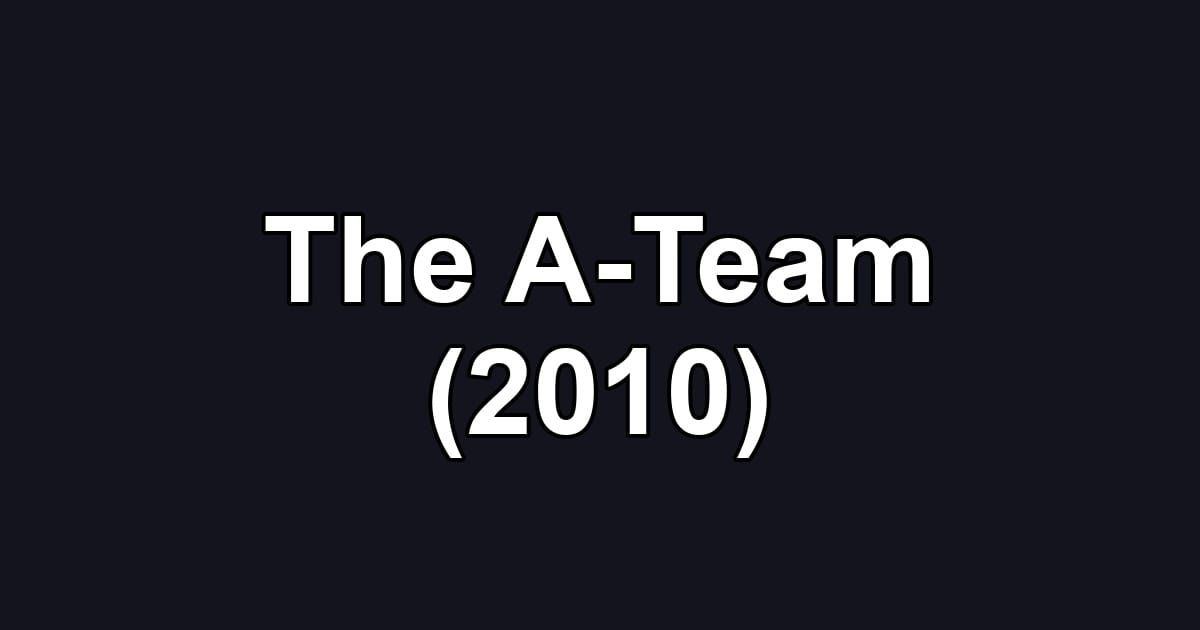 The A-Team (2010)