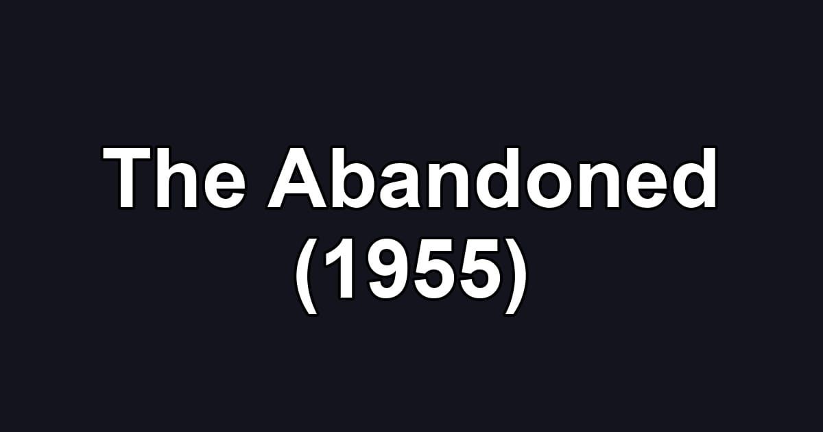 The Abandoned (1955)