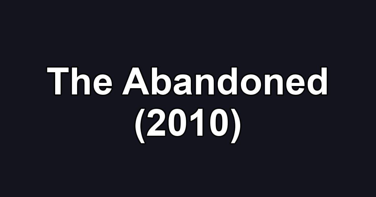 The Abandoned (2010)