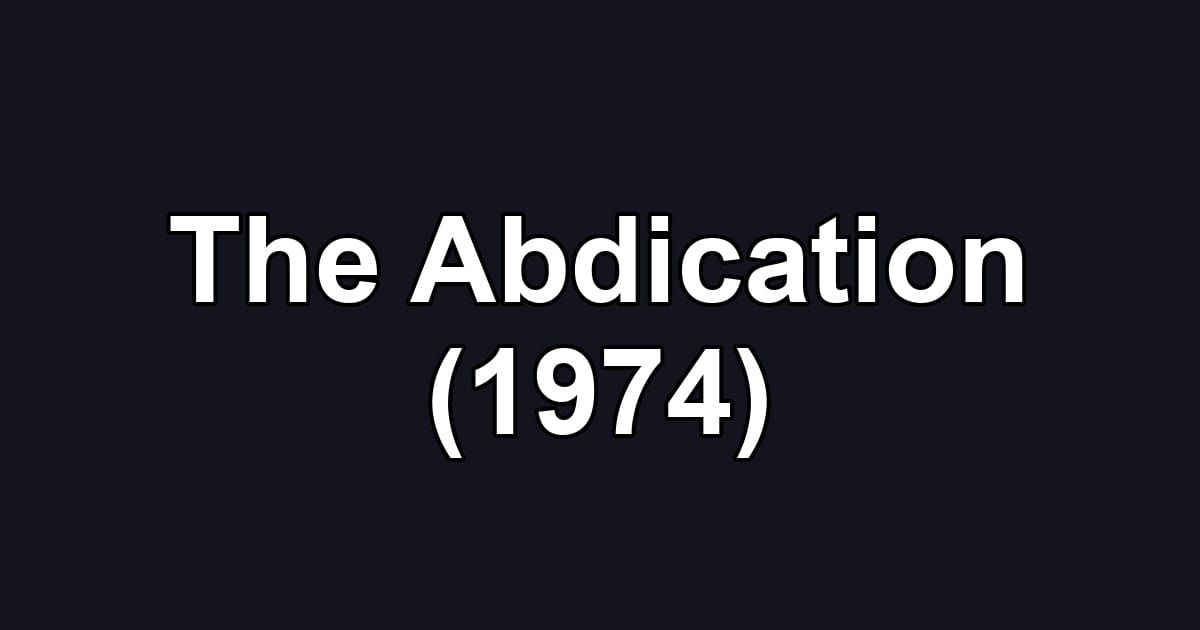 The Abdication (1974)