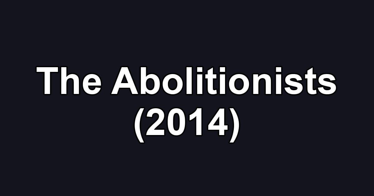 The Abolitionists (2014)
