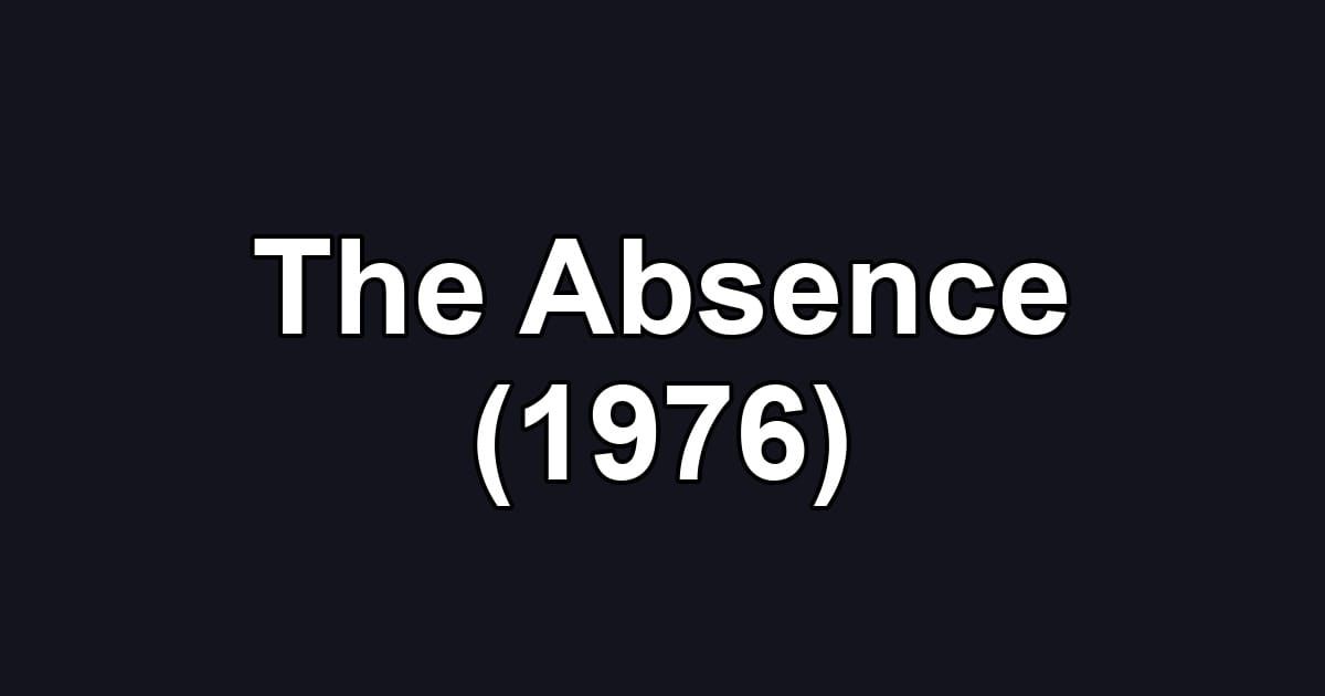 The Absence (1976)