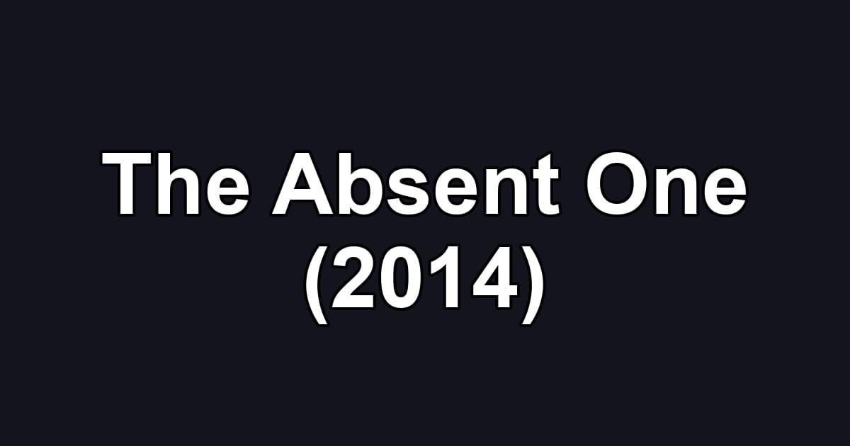 The Absent One (2014)