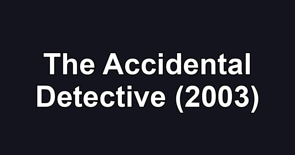 The Accidental Detective (2003)