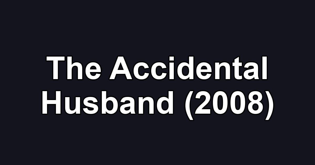 The Accidental Husband (2008)