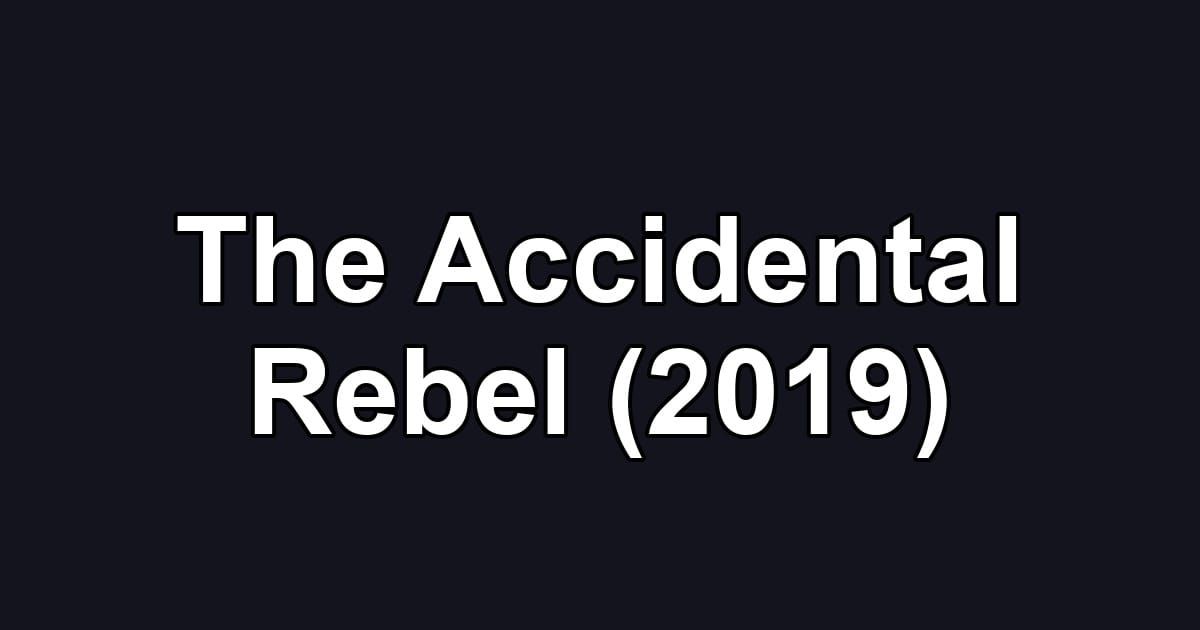 The Accidental Rebel (2019)