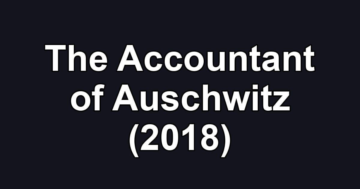 The Accountant of Auschwitz (2018)