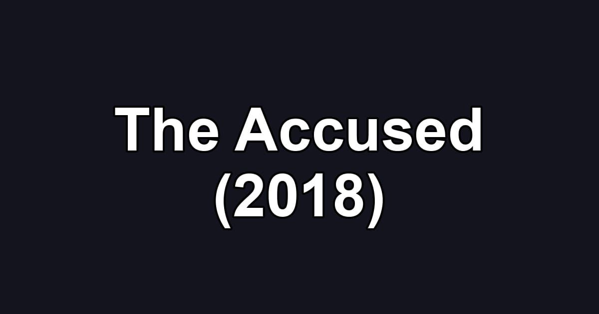 The Accused (2018)