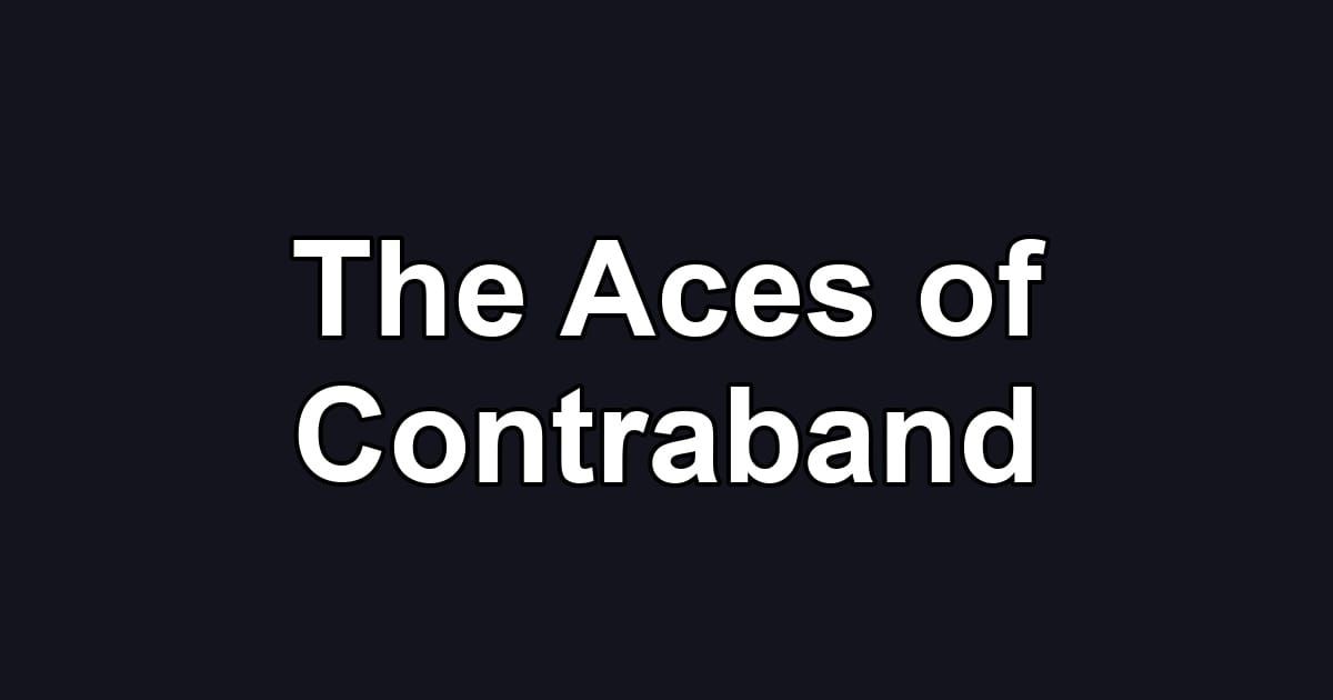 The Aces of Contraband