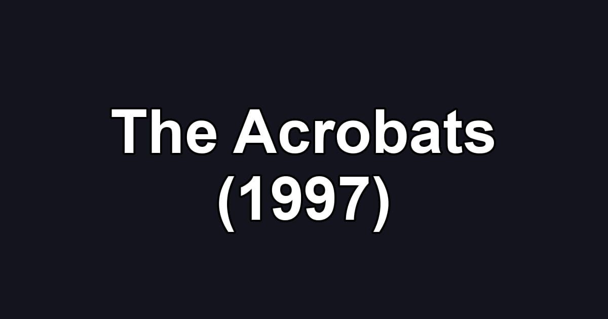 The Acrobats (1997)