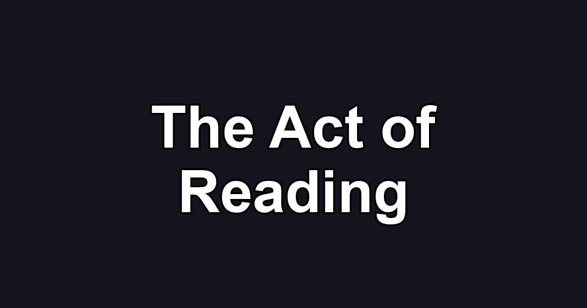 The Act of Reading