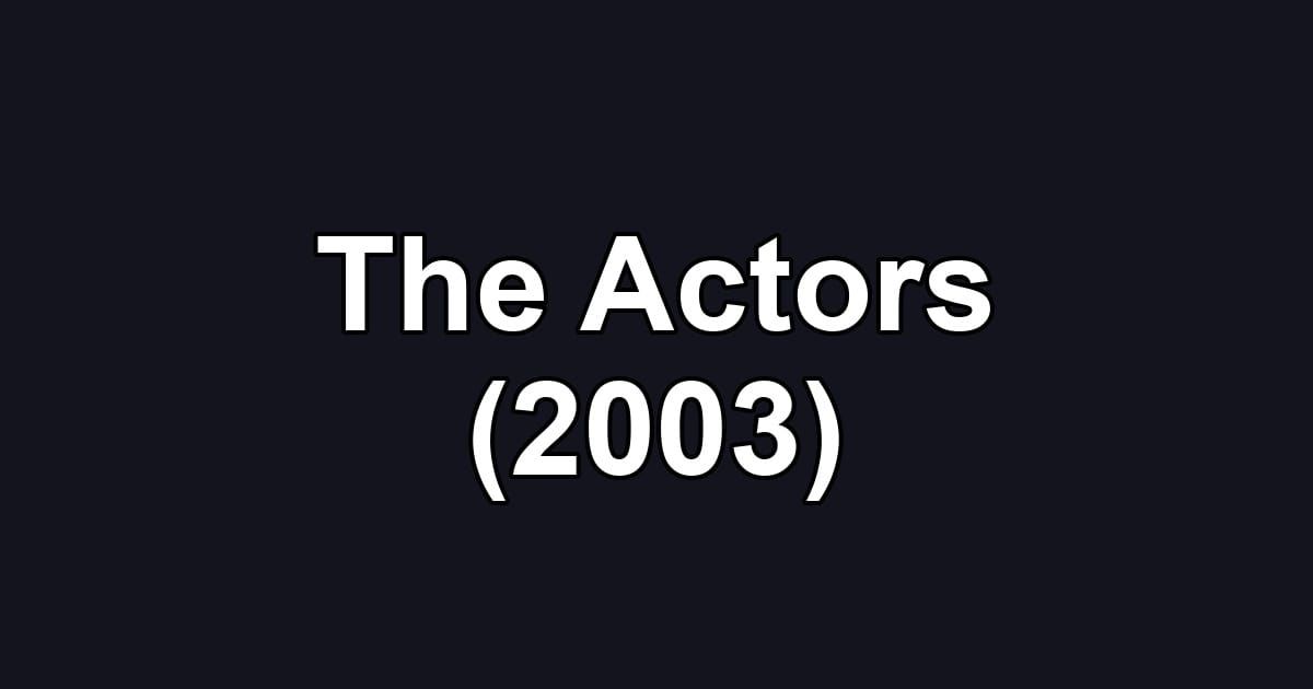 The Actors (2003)