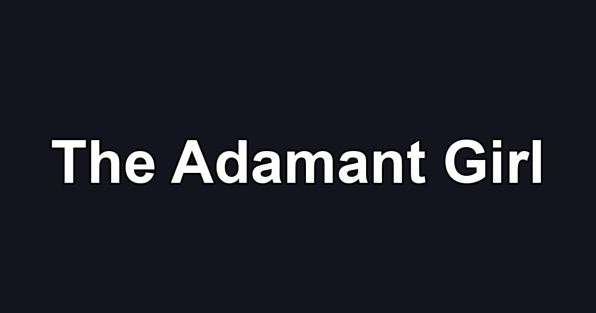 The Adamant Girl