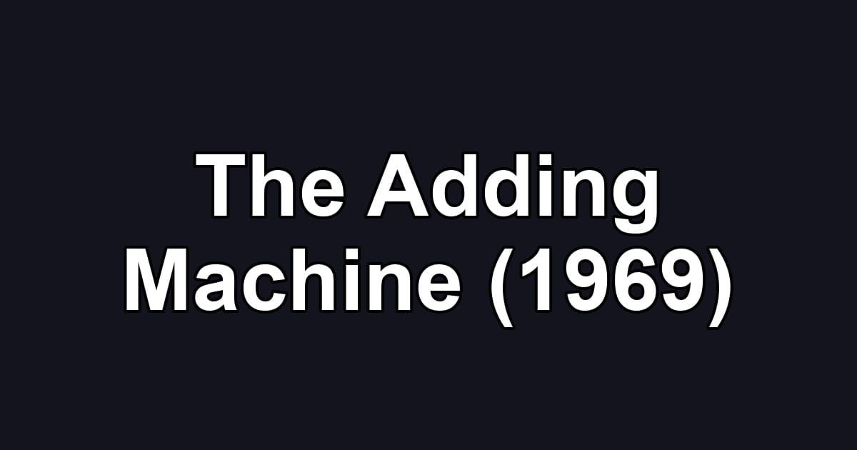 The Adding Machine (1969)