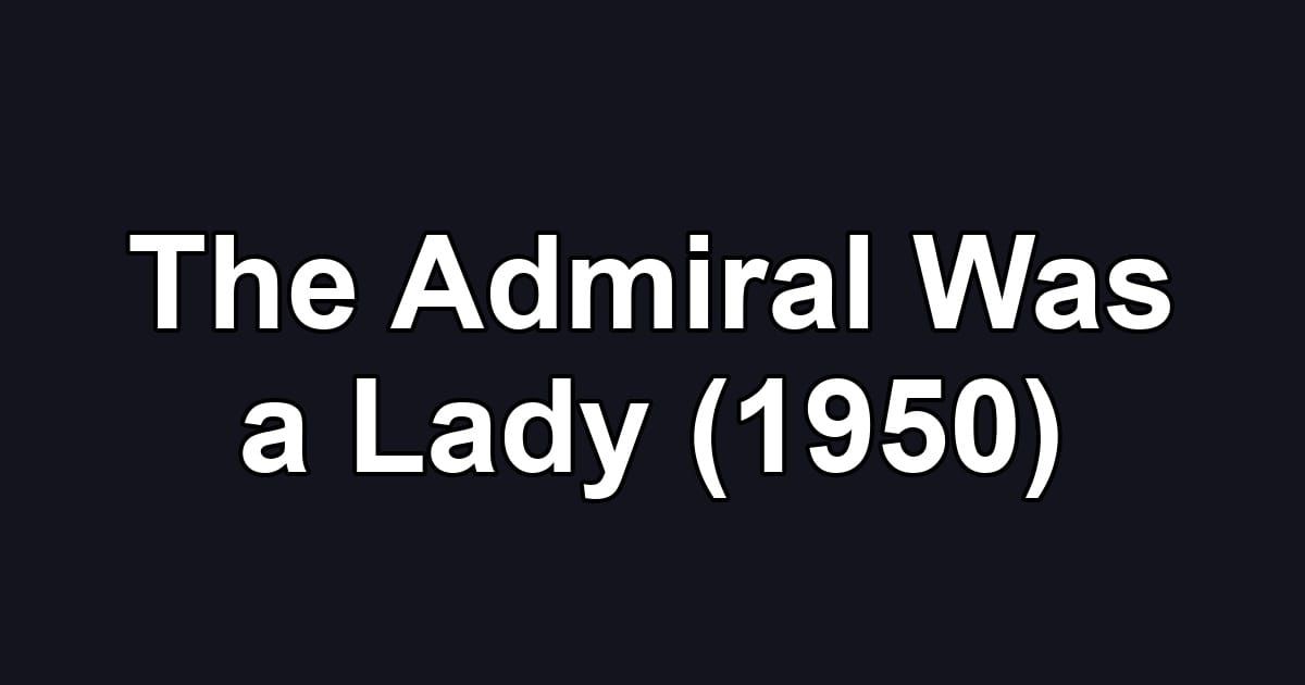 The Admiral Was a Lady (1950)